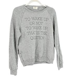 PST Los Angeles Women's Sweatshirt To Wake Up or Not Wake Up Loungewear Small